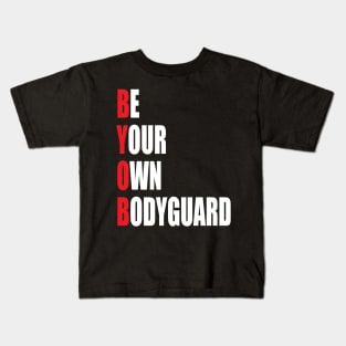 Be Your Own Bodyguard Kids T-Shirt